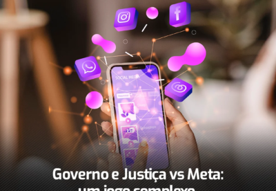 Governo e Justiça vs Meta: um jogo complexo.