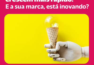 Marcas inovadoras crescem mais rápido.